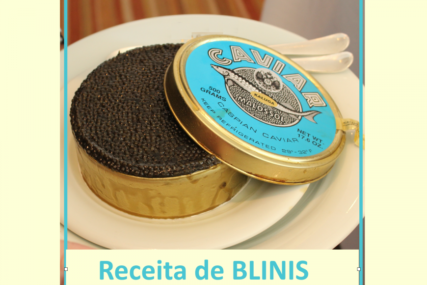 Receita de BLINIS, com Caviar e Champagne