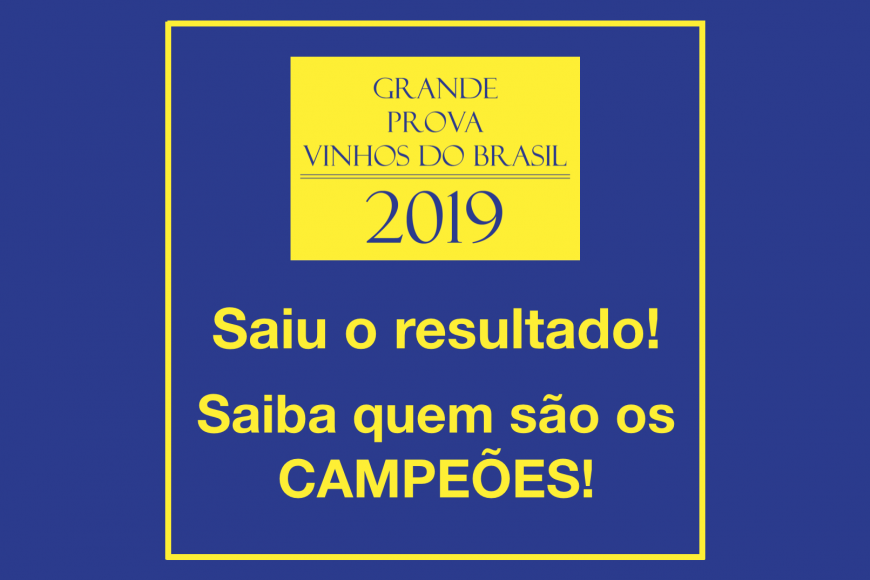 SAIU O RESULTADO! Saiba quem são os campeões da GRANDE PROVA VINHOS DO BRASIL 2019